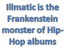 Illmatic is the Frankenstein monster of Hip-Hop albums